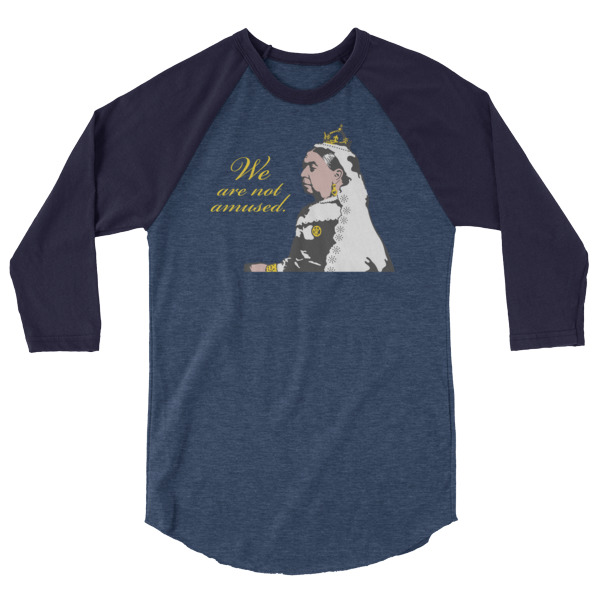 We Are Not Amused - 3/4 sleeve raglan shirt