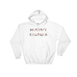 Mustn't Grumble - Hooded Sweatshirt