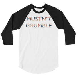Mustn't Grumble - 3/4 sleeve raglan shirt